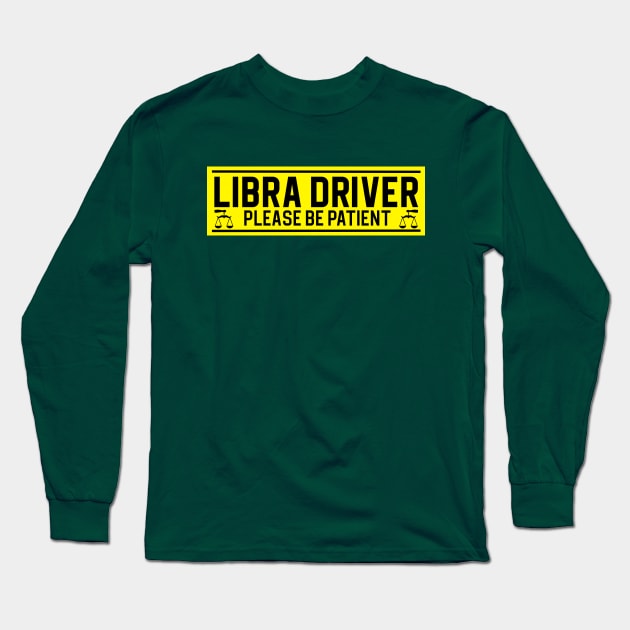 Funny Libra Scales Zodiac Student Driver Notice Sign Long Sleeve T-Shirt by WitchNitch